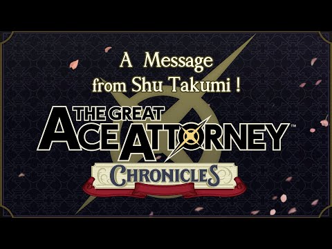 A Message from Shu Takumi! - The Great Ace Attorney Chronicles