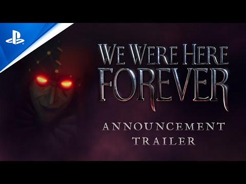 We Were Here Forever - Official Announcement Trailer | PS5