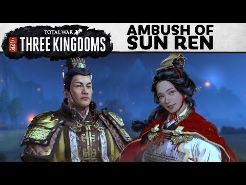 Total War: THREE KINGDOMS -  Ambush of Sun Ren Let's Play