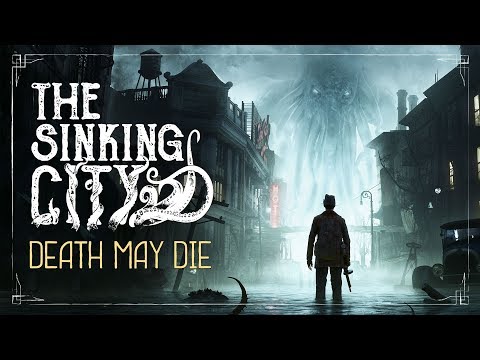 The Sinking City | Death May Die – Cinematic Trailer